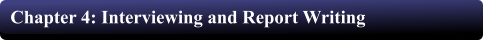 Chapter 4: Interviewing and Report Writing