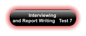 Interviewing  and Report Writing   Test 7