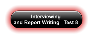 Interviewing  and Report Writing   Test 8