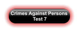 Crimes Against Persons  Test 7
