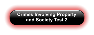 Crimes Involving Property and Society Test 2