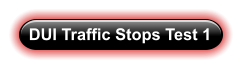 DUI Traffic Stops Test 1