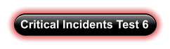 Critical Incidents Test 6