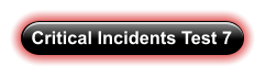 Critical Incidents Test 7