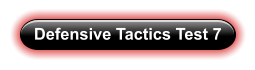 Defensive Tactics Test 7