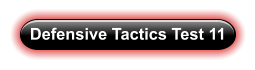 Defensive Tactics Test 11