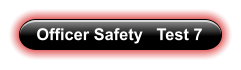 Officer Safety   Test 7