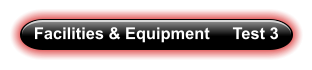 Facilities & Equipment     Test 3
