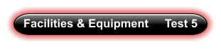 Facilities & Equipment     Test 5
