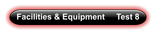 Facilities & Equipment     Test 8
