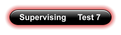 Supervising     Test 7