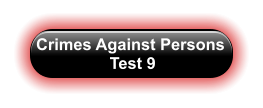 Crimes Against Persons  Test 9