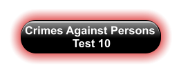 Crimes Against Persons  Test 10