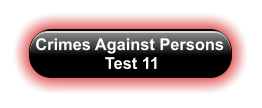 Crimes Against Persons  Test 11