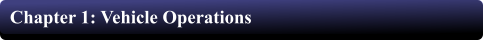 Chapter 1: Vehicle Operations
