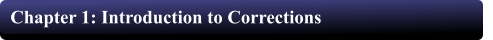 Chapter 1: Introduction to Corrections
