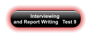 Interviewing  and Report Writing   Test 9