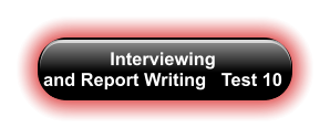 Interviewing  and Report Writing   Test 10