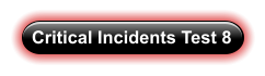Critical Incidents Test 8