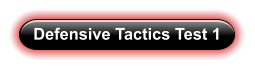 Defensive Tactics Test 1
