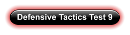 Defensive Tactics Test 9