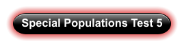 Special Populations Test 5