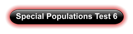 Special Populations Test 6