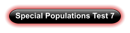 Special Populations Test 7