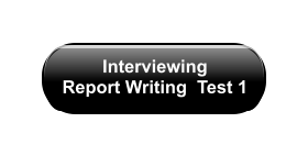 Interviewing  Report Writing  Test 1