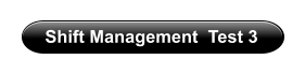 Shift Management  Test 3