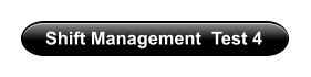 Shift Management  Test 4