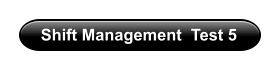 Shift Management  Test 5