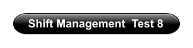Shift Management  Test 8
