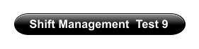 Shift Management  Test 9