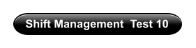 Shift Management  Test 10