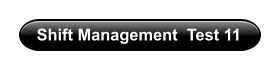 Shift Management  Test 11
