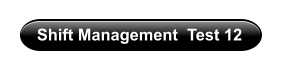 Shift Management  Test 12