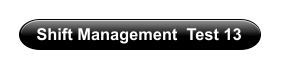 Shift Management  Test 13