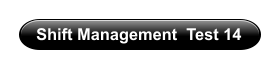 Shift Management  Test 14