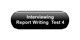 Interviewing  Report Writing  Test 4