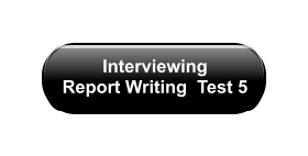 Interviewing  Report Writing  Test 5