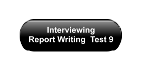 Interviewing  Report Writing  Test 9