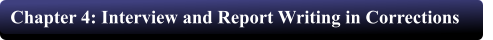 Chapter 4: Interview and Report Writing in Corrections
