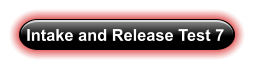 Intake and Release Test 7