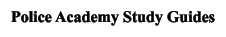 Police Academy Study Guides