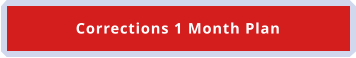 Corrections 1 Month Plan