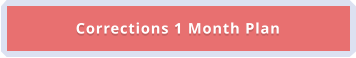 Corrections 1 Month Plan