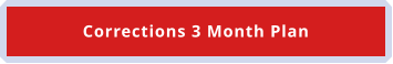 Corrections 3 Month Plan