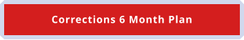 Corrections 6 Month Plan