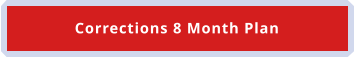 Corrections 8 Month Plan